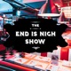 The End is Nigh Show