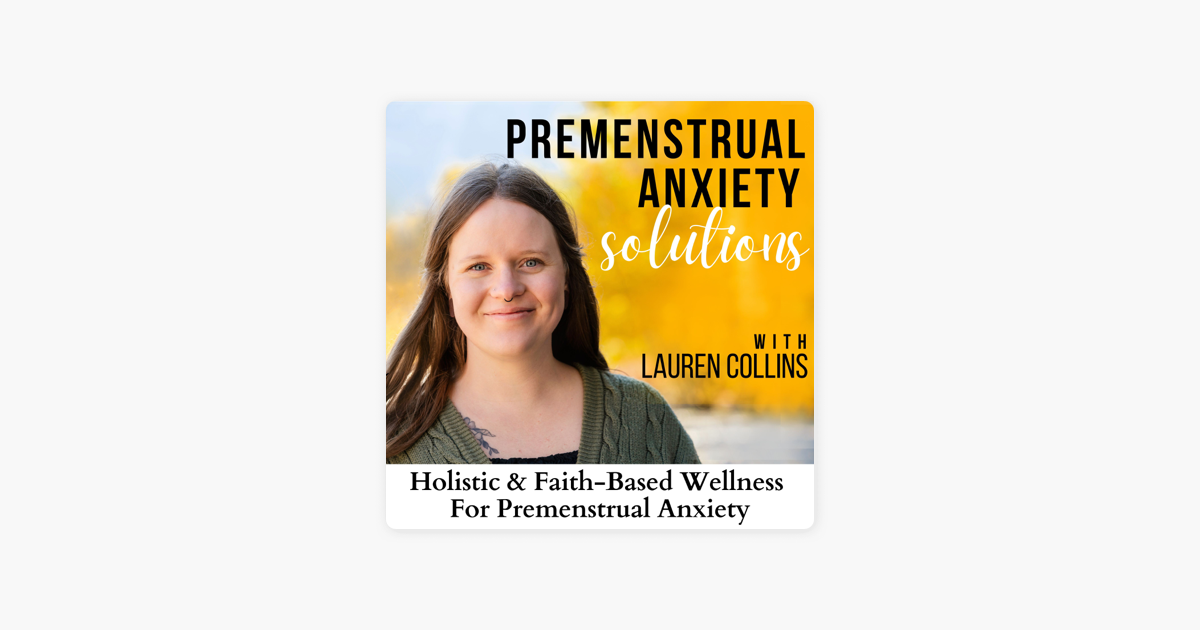 Premenstrual Anxiety Solutions  Premenstrual Anxiety, Anxiety Before  Period, PMDD, PMS, Menstrual Health on Apple Podcasts