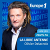 La libre antenne - Olivier Delacroix - Europe 1