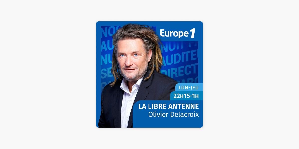 La libre antenne - Olivier Delacroix sur Apple Podcasts