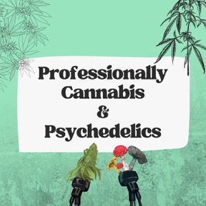 Professionally Cannabis and Psychedelics