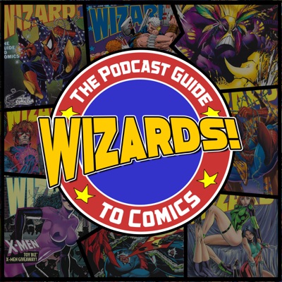 WIZARDS The Podcast Guide To Comics