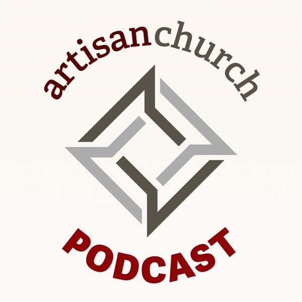 Artisan Church Podcast