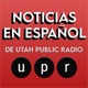 Noticias En Español De Utah Public Radio