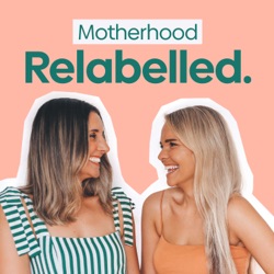 2. Why we are Relabelling Motherhood…
