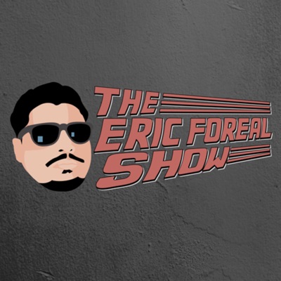 The Eric Foreal Show