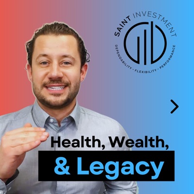 Health, Wealth, & Legacy