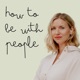 How to be with People