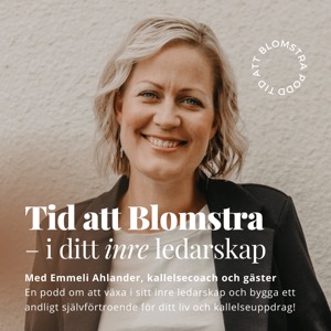 Tid att Blomstra med Emmeli & Gäster - Lyssna inåt och uppåt så att du kan komma loss,  blomstra och agera på dina Gudag