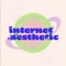 Internet Aesthetic