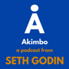 Akimbo: A Podcast from Seth Godin - Seth Godin
