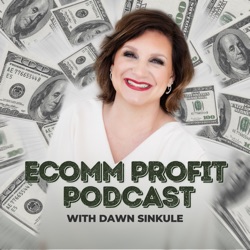 eComm Profit Podcast with Dawn Sinkule