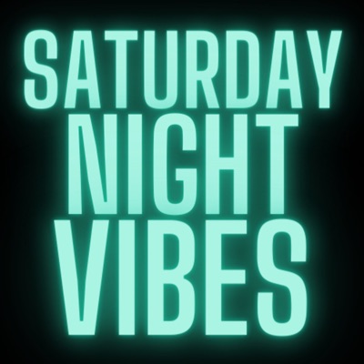 Saturday Night Vibes Saturday Night Vibes