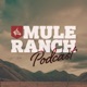 Mule Ranch Podcast