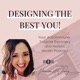 Designing The Best YOU!