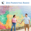 Zen Parenting Radio - Todd and Cathy Adams