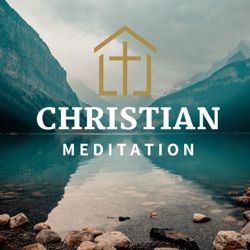 Guided Christian Meditation: Trust God with Your Purpose