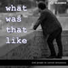 What Was That Like - a storytelling podcast with amazing stories from real people - Scott Johnson & Glassbox Media.