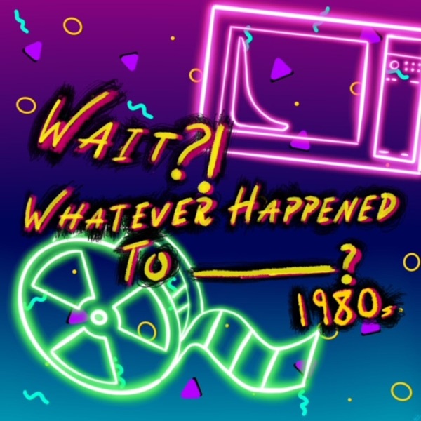 Wait! Whatever Happened to___? Artwork