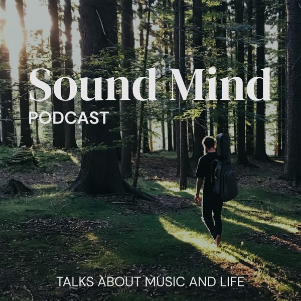 Sound Mind - Talks About Music and Life