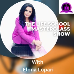 The Life School MasterClass SHOW with Elona Lopari