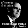 El Mensaje De La Hora en Español - Rev. William Marrion Branham