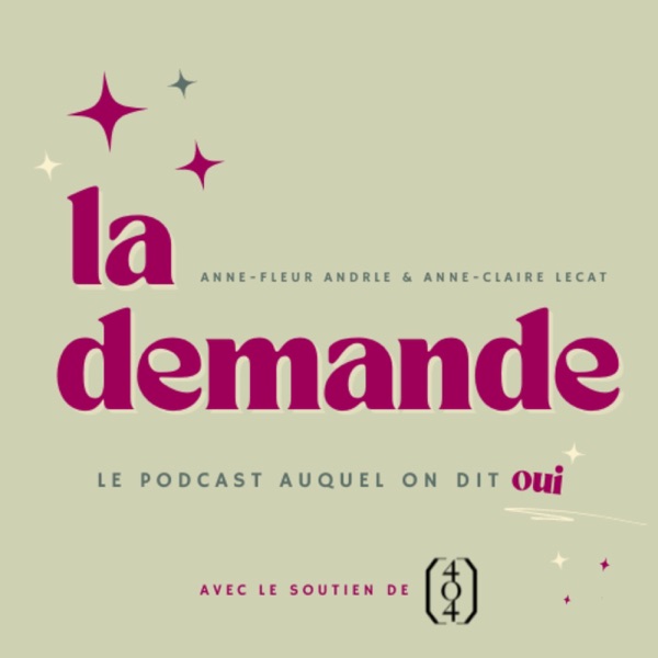 Couverture La demande : le podcast qui dépoussière les demandes en mariage