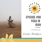 #98 - The Creativity in Yoga - Yoga in Iran with Maryam Daneshpour