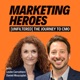 Marketing Heroes [Unfiltered] The Journey to CMO