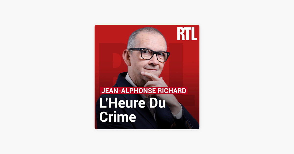 L'heure du crime: L'INTÉGRALE - Les auditeurs ont la parole avec Jean-Alphonse  Richard on Apple Podcasts