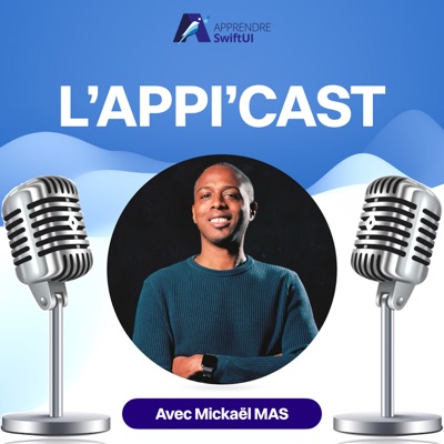 L’Appí’Cast - Le podcast des passionnés du développement d'applications Apple:Mickaël MAS