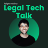 Legal Tech Talk | Legal Tech Podcast - Felipe Molina