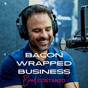 Bacon Wrapped Business With Brad Costanzo | Sizzling Hot Business Advice Guaranteed To Make You Fat...PROFITS!