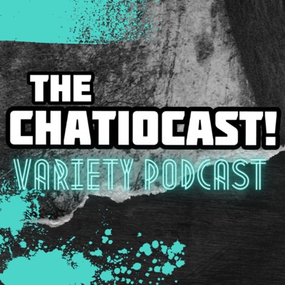 THE CHATIOCAST!