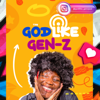 Godlike Gen-Z Podcast - Àrìnpé of Yeshua