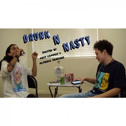 The Origins of Drunk N Nasty Ep 1