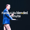 FamilyLife Blended® Minute - FamilyLife Podcast Network
