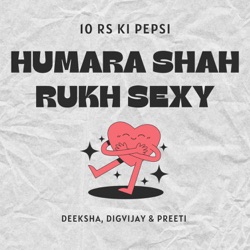 Welcome to 10 Rs Ki Pepsi, Humara Shah Rukh Sexy!