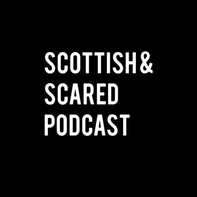 Scottish & Scared Podcast