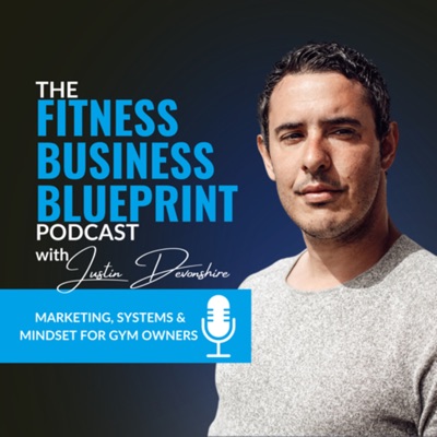 Fitness Business Blueprint with Justin Devonshire Fitness Business Blueprint with Justin Devonshire