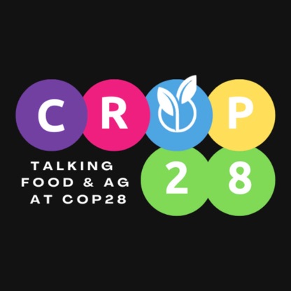 CROP28: Talking Food & Ag at COP28