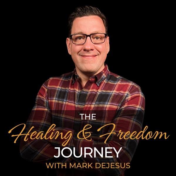 The Healing & Freedom Journey with Mark & Melissa DeJesus