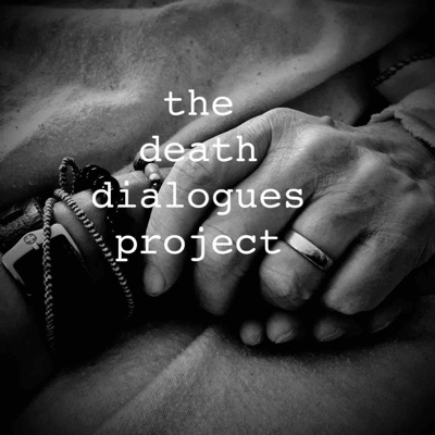 The Death Dialogues Project Podcast