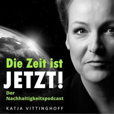 Die Zeit ist JETZT! Der Nachhaltigkeitspodcast