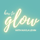 How to Glow - Kayla Levin