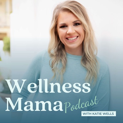The Wellness Mama Podcast:Katie Wells