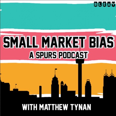 Small Market Bias: A San Antonio Spurs Podcast