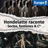 Sectes, fantômes & Cie, une série Hondelatte Raconte - Europe 1
