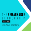 The Remarkable Leadership Podcast - The Kevin Eikenberry Group