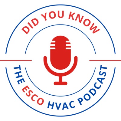 Did You Know?-The ESCO HVAC Podcast Did You Know?-The ESCO HVAC Podcast
